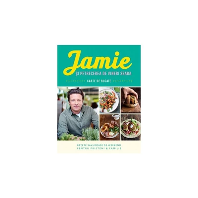 Jamie si petrecerea de vineri seara - Jamie Oliver