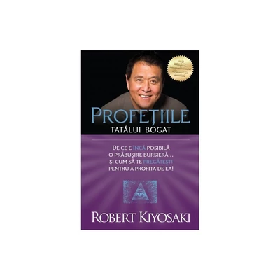 Profetiile tatalui bogat - Robert T. Kiyosaki