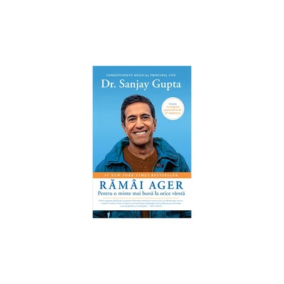 Ramai ager. Pentru o minte mai buna la orice varsta - Sanjay Gupta