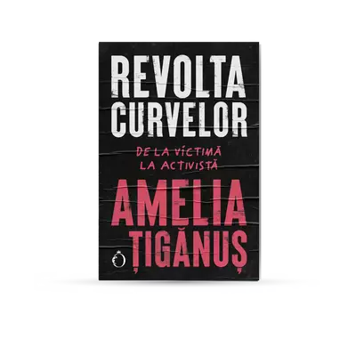 Revolta curvelor, De la victima la activista - Amelia Tiganus