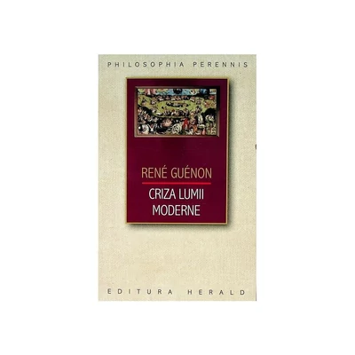 Criza lumii moderne - Rene Guenon