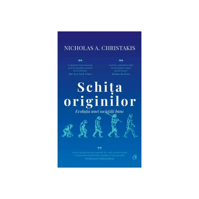 Schita originilor. Evolutia unei societati bune - Nicholas A. Christakis