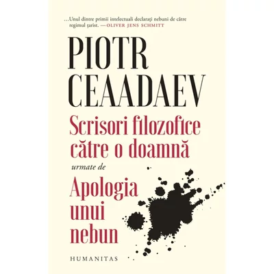 Scrisori filozofice catre o doamna urmate de Apologia unui nebun - Piotr Ceaadaev
