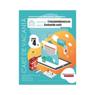 Scrisorile verii. Caiet de vacanta. Clasa a IV-a - Maria Comanescu, Iuliana Filfanescu, Ana-Maria Palea