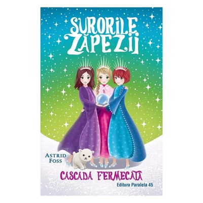 Surorile zapezii (Volumul IV): Cascada fermecata - Astrid Foss