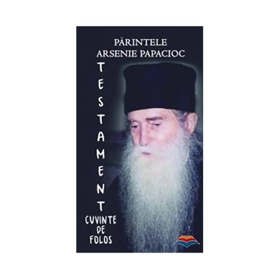 Testament. Cuvinte de folos - Arhimandrit Arsenie Papacioc
