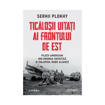 Ticalosii uitati ai Frontului de Est - Serhii Plokhy