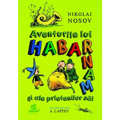 Aventurile lui Habarnam si ale prietenilor sai - Nikolai Nosov