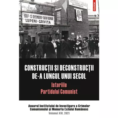 Constructii si deconstructii de-a lungul unui secol. Istoriile Partidului Comunist - Collective