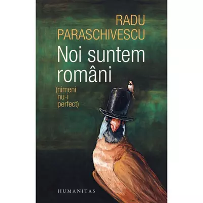 Noi suntem romani (nimeni nu-i perfect) - Radu Paraschivescu