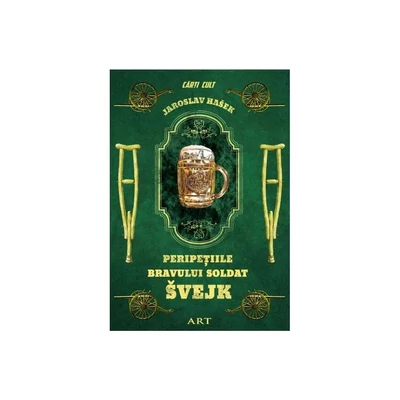 Peripetiile bravului soldat Svejk - Jaroslav Hasek