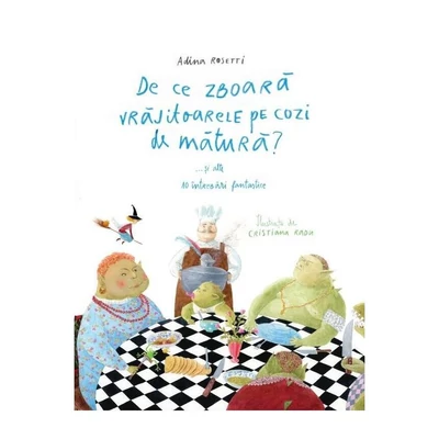 De ce zboara vrajitoarele pe cozi de matura?... si alte 10 intrebari fantastice - Adina Rosetti