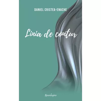 Linia de contur. Cronici literare I - Daniel Cristea-Enache