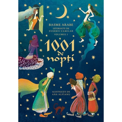 1001 de nopti. Basme arabe istorisite de Eusebiu Camilar (vol. I) - Collective