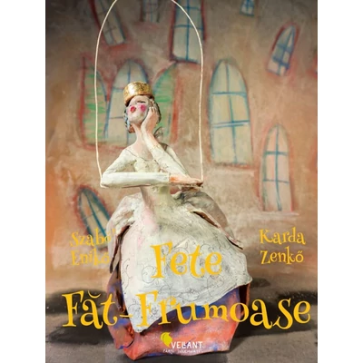 Fete Fat-Frumoase. 21 de basme din jurul lumii - Szabo Eniko