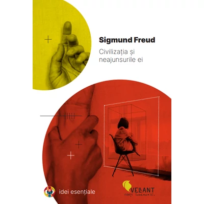 Civilizatia si neajunsurile ei - Sigmund Freud