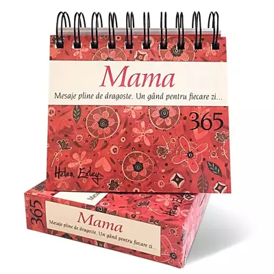 Calendar „Mama – 365 Mesaje pline de dragoste. Un gand pentru fiecare zi...” - Collective