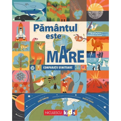 Pamantul este mare. Comparatii uimitoare - Steve Tomecek