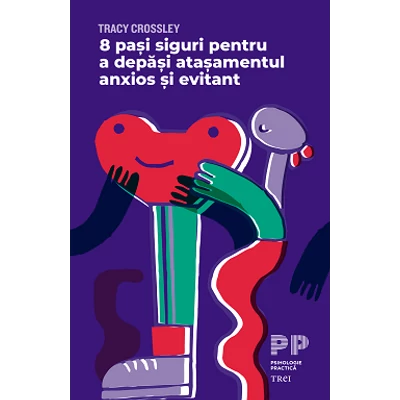 8 pasi siguri pentru a depasi atasamentul anxios si evitant - Tracy Crossley