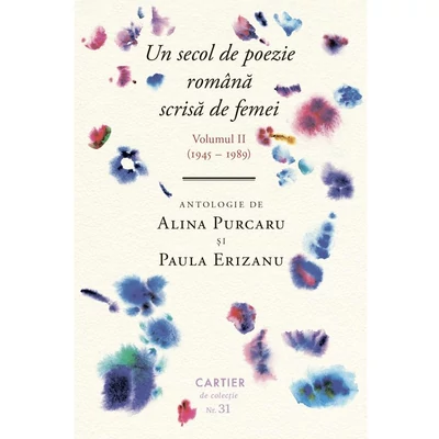 Un secol de poezie romana scrisa de femei (volumul II, 1945-1989) - Collective