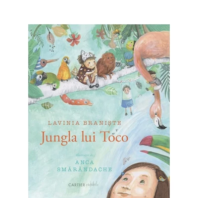 Jungla lui Toco - Lavinia Braniste