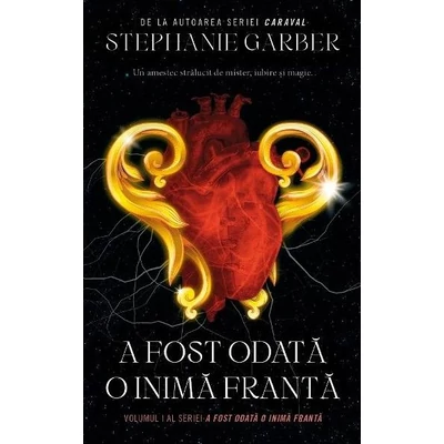 A fost odata o inima franta - Stephanie Garber
