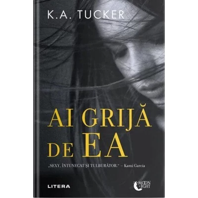 Ai grija de ea - K.A. Tucker