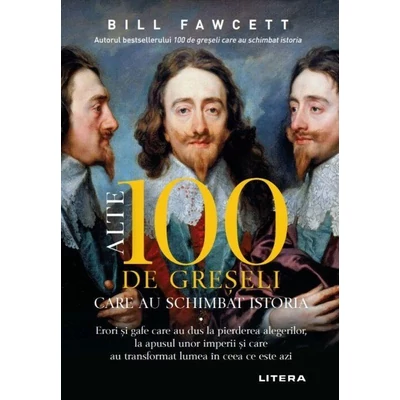 Alte 100 de greseli care au schimbat istoria - Bill Fawcett