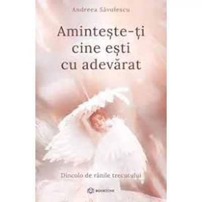 Aminteste-ti cine esti cu adevarat - Andreea Savulescu