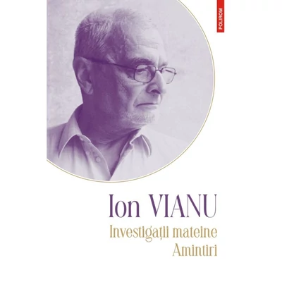 Investigatii mateine • Amintiri - Ion Vianu