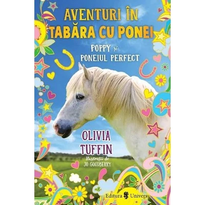 Aventuri in tabara cu ponei. Poppy si poneiul perfect - Olivia Tuffin
