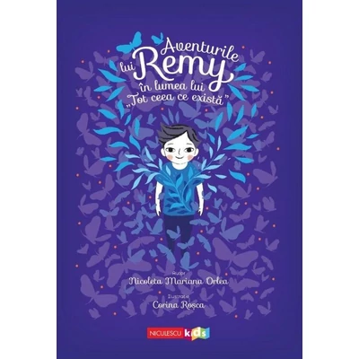 Aventurile lui Remy in lumea lui „Tot ceea ce exista” - Nicoleta Mariana Orlea