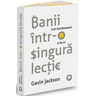 Banii intr-o singura lectie. Cum functioneaza si de ce - Gavin Jackson