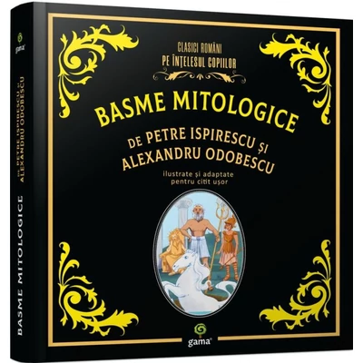 Basme mitologice de Petre Ispirescu si Alexandru Odobescu - Alexandru Odobescu, Petre Ispirescu