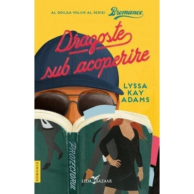 Dragoste sub acoperire (seria Bromance, vol. 2) - Lyssa Kay Adams
