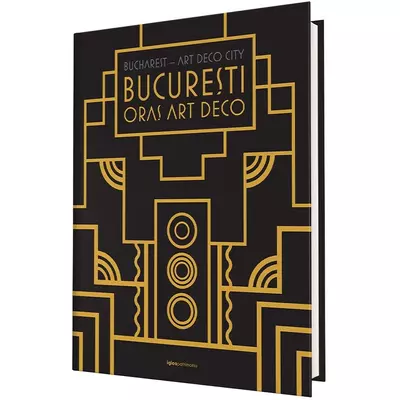 Bucuresti – Oras Art Deco - Françoise Pamfil, Dragos Dogaru (ed.)