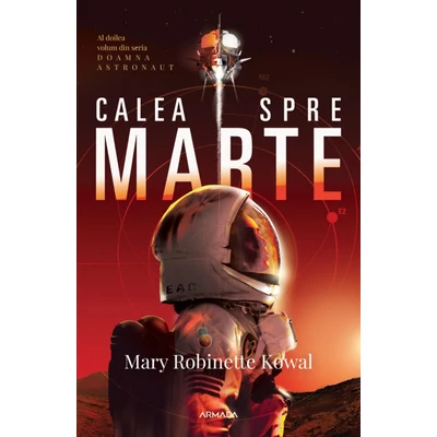 Calea spre Marte (seria Doamna astronaut, partea a II-a) - Mary Robinette Kowal