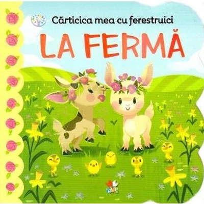 Carticica mea cu ferestruici. La ferma - Collective