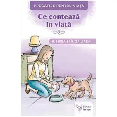  Ce conteaza in viata. Iubirea si ingrijirea - Collective