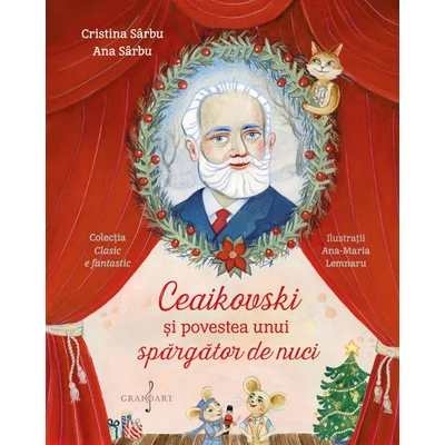 Ceaikovski si povestea unui spargator de nuci - Cristina Sarbu, Ana Sarbu