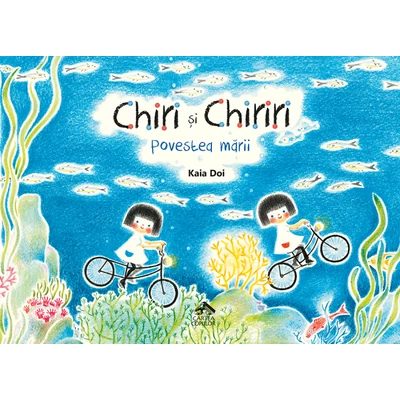 Chiri si Chiriri. Povestea marii - Kaia Doi