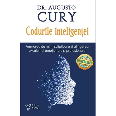 Codurile inteligentei. Formarea de minti sclipitoare si atingerea excelentei emotionale si profesionale - Augusto Cury