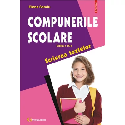 Compunerile scolare. Scrierea textelor - Elena Sandu