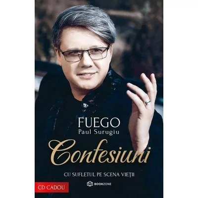 Confesiuni. Cu sufletul pe scena vietii - Paul Surugiu - Fuego