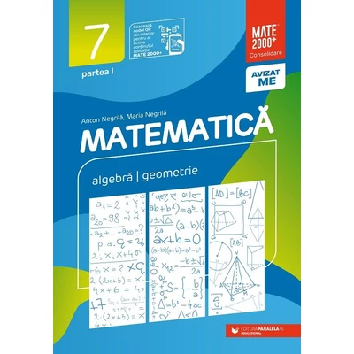Matematica. Algebra, geometrie. Clasa a VII-a. Consolidare. Partea I - Collective
