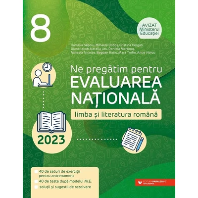 Ne pregatim pentru Evaluarea Nationala 2023. Limba si literatura romana. Clasa a VIII-a - Collective