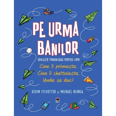 Pe urma banilor. Educatie financiara pentru copii - Kevin Sylvester