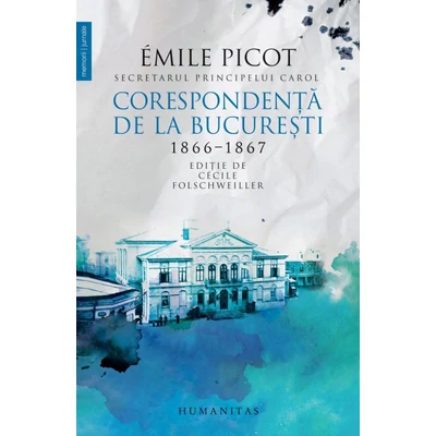 Corespondenta de la Bucuresti (1866–1867) - Émile Picot
