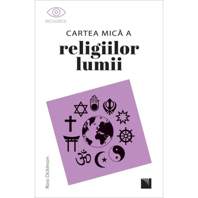 Cartea mica a religiilor lumii - Ross Dickinson