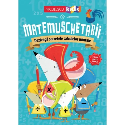 Matemuschetarii. Dezleaga secretele calculelor mintale - Collective